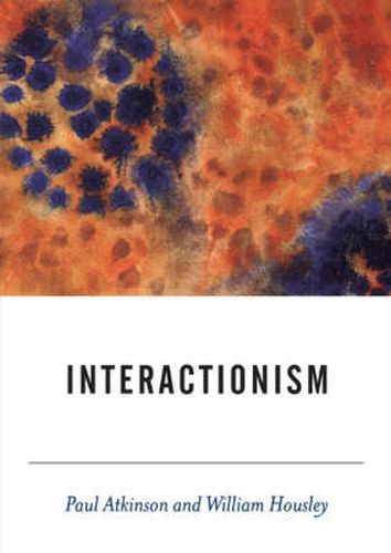 Interactionism: An Essay in Sociological Amnesia