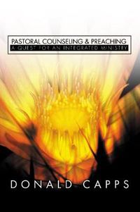 Cover image for Pastoral Counseling and Preaching: A Quest for an Integrated Ministry