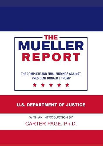 Cover image for The Mueller Report: The Complete and Final Findings Against President Donald J. Trump