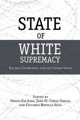 State of White Supremacy: Racism, Governance, and the United States