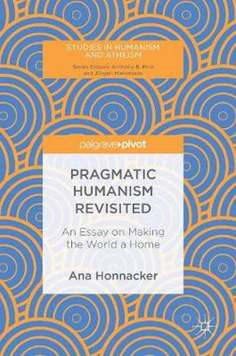 Cover image for Pragmatic Humanism Revisited: An Essay on Making the World a Home