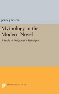 Cover image for Mythology in the Modern Novel: A Study of Prefigurative Techniques