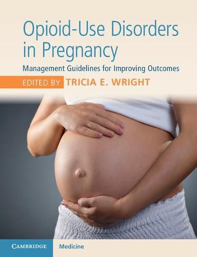Cover image for Opioid-Use Disorders in Pregnancy: Management Guidelines for Improving Outcomes
