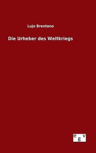 Die Urheber des Weltkriegs