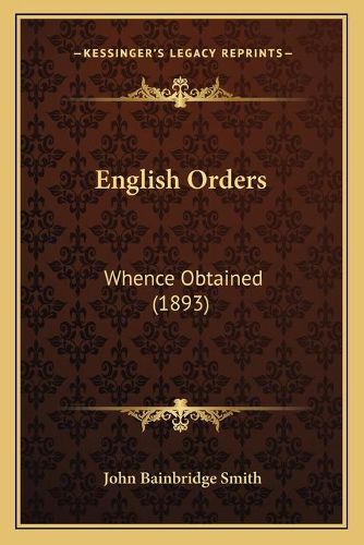 English Orders: Whence Obtained (1893)