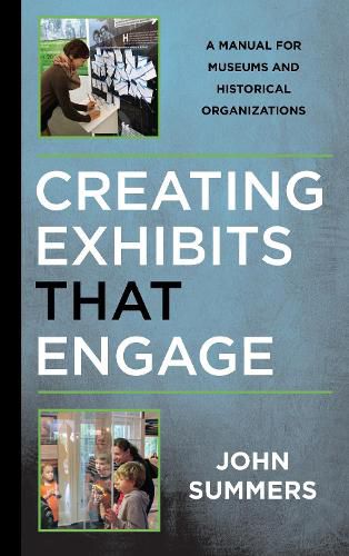 Cover image for Creating Exhibits That Engage: A Manual for Museums and Historical Organizations