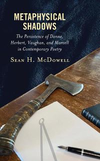 Cover image for Metaphysical Shadows: The Persistence of Donne, Herbert, Vaughan, and Marvell in Contemporary Poetry