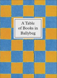 Cover image for A Table of Books in Ballybeg