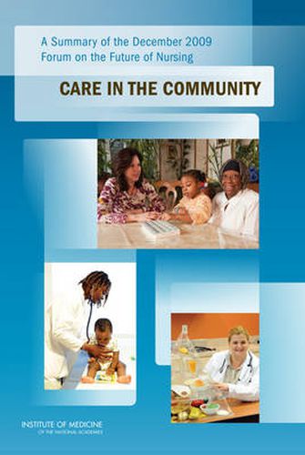 A Summary of the December 2009 Forum on the Future of Nursing: Care in the Community