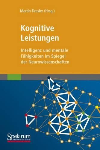 Cover image for Kognitive Leistungen: Intelligenz und mentale Fahigkeiten im Spiegel der Neurowissenschaften