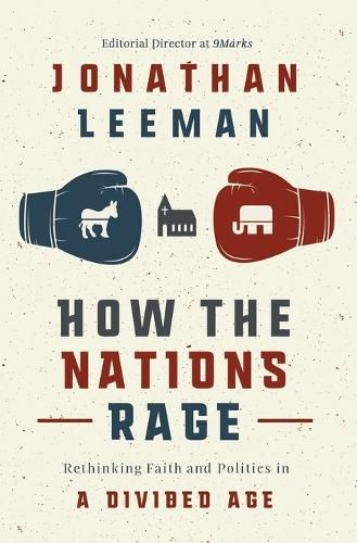 Cover image for How the Nations Rage: Rethinking Faith and Politics in a Divided Age