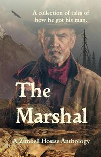 Cover image for The Marshal: A collection of tales of how he got his man.