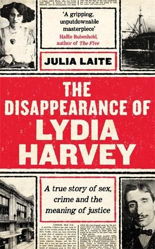 Cover image for The Disappearance of Lydia Harvey: WINNER OF THE CWA GOLD DAGGER FOR NON-FICTION: A true story of sex, crime and the meaning of justice