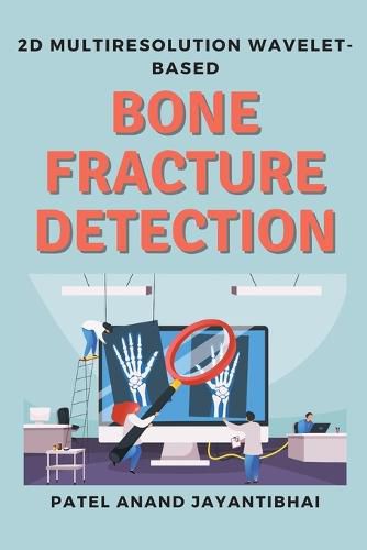 Cover image for 2d Multiresolution Wavelet-based Bone Fracture Detection