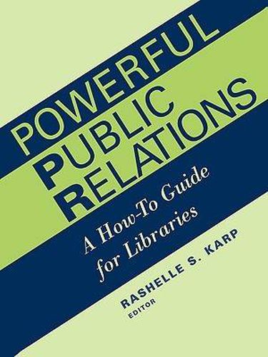 Cover image for Powerful Public Relations: A How-to Guide for Libraries