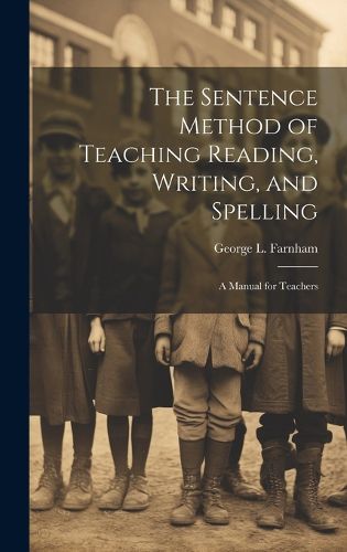 The Sentence Method of Teaching Reading, Writing, and Spelling