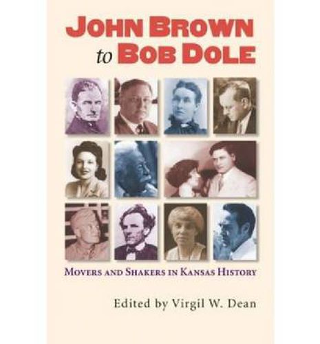 John Brown to Bob Dole: Movers and Shakers in Kansas History