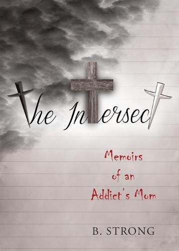 Cover image for The Intersect: Memoirs of a Addict's Mom