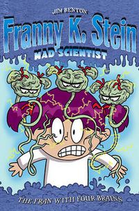 Cover image for Franny K Stein Mad Scientist: The Fran With Four Brains