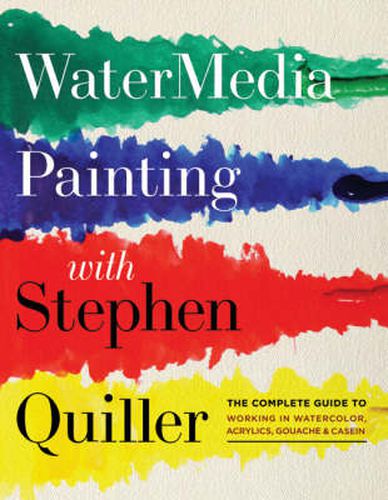 Watermedia Painting: The Complete Guide to Working in Watercolor, Acrylics, Gouache and Casein