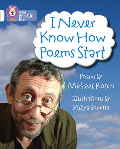 Cover image for I Never Know How Poems Start: Band 10/White