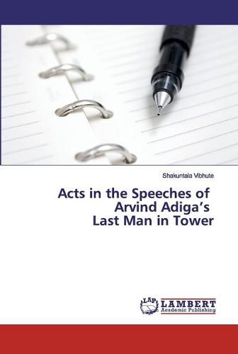 Acts in the Speeches of Arvind Adiga's Last Man in Tower