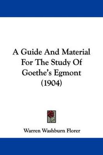 Cover image for A Guide and Material for the Study of Goethe's Egmont (1904)