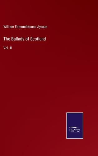 The Ballads of Scotland: Vol. II