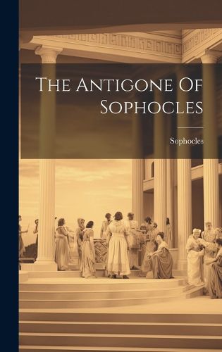 Cover image for The Antigone Of Sophocles