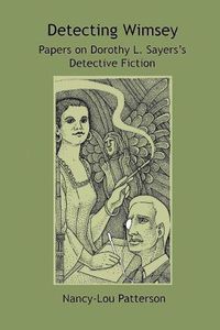 Cover image for Detecting Wimsey Papers on Dorothy L. Sayers's Detective Fiction