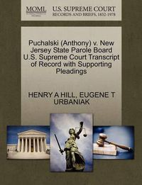 Cover image for Puchalski (Anthony) V. New Jersey State Parole Board U.S. Supreme Court Transcript of Record with Supporting Pleadings