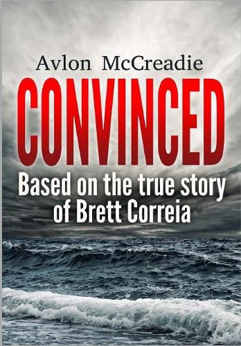 Cover image for Convinced: Based on the True Story of Brett Correia