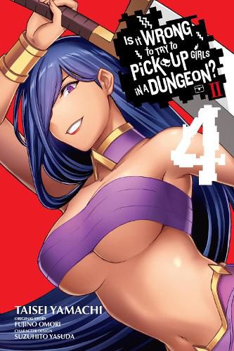 Cover image for Is It Wrong to Try to Pick Up Girls in a Dungeon? II, Vol. 4 (manga)