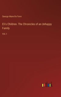 Cover image for Eli's Children. The Chronicles of an Unhappy Family