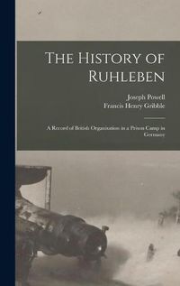 Cover image for The History of Ruhleben: a Record of British Organisation in a Prison Camp in Germany