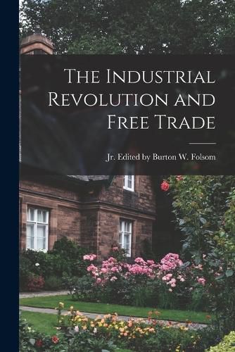 The Industrial Revolution and Free Trade