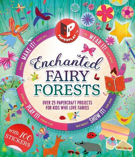 Cover image for Paperplay - Enchanted Fairy Forest: Over 25 Paper Craft Projects for Kids Who Love Fairies