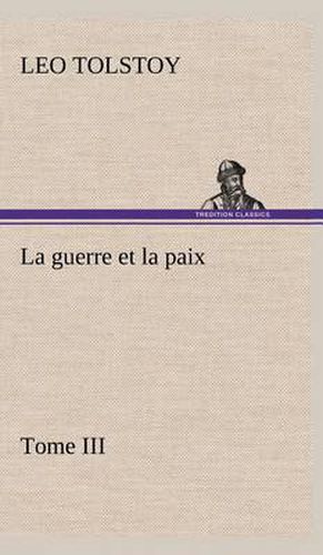 La guerre et la paix, Tome III