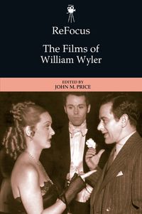 Cover image for ReFocus: The Films of William Wyler