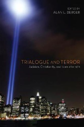 Cover image for Trialogue and Terror: Judaism, Christianity, and Islam After 9/11