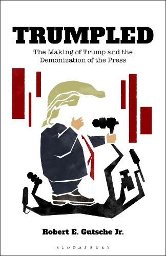 Cover image for Trumpled: The Making of Trump and the Demonization of the Press