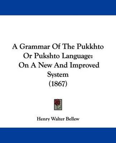 A Grammar of the Pukkhto or Pukshto Language: On a New and Improved System (1867)