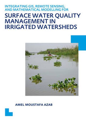 Cover image for Integrating GIS, Remote Sensing, and Mathematical Modelling for Surface Water Quality Management in Irrigated Watersheds: UNESCO-IHE PhD Thesis