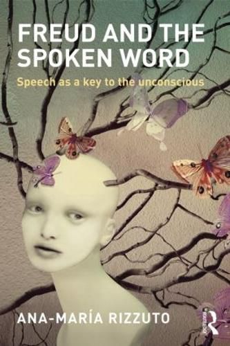 Cover image for Freud and the Spoken Word: Speech as a key to the unconscious