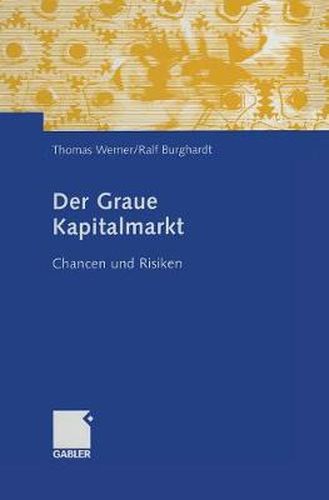 Der Graue Kapitalmarkt: Chancen Und Risiken