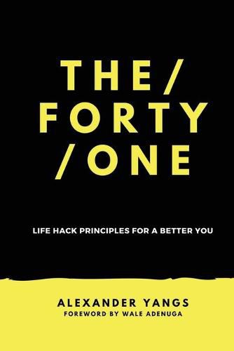 Cover image for The Forty One: Life Hack Principles for a Better You