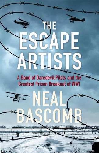 Cover image for The Escape Artists: A Band of Daredevil Pilots and the Greatest Prison Breakout of WWI