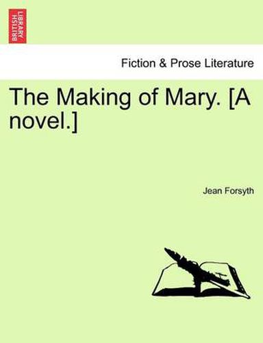 Cover image for The Making of Mary. [A Novel.]