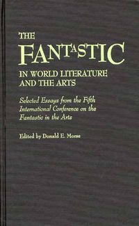 Cover image for The Fantastic in World Literature and the Arts: Selected Essays from the Fifth International Conference on the Fantastic in the Arts