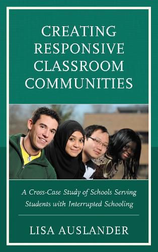 Cover image for Creating Responsive Classroom Communities: A Cross-Case Study of Schools Serving Students with Interrupted Schooling